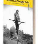 La Historia de Shuggie Bain, de Douglas Stuart, el conmovedor relato de un hijo decidido a salvar a su madre cueste lo que cueste