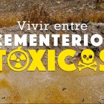 Vivir entre cementerios tóxicos